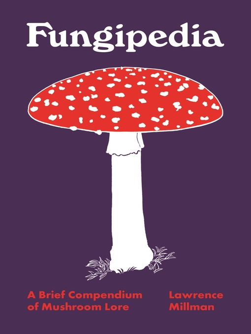 Title details for Fungipedia by Lawrence Millman - Available